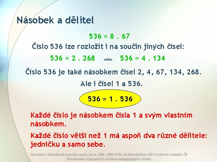 Násobek a dělitel 536 = 8. 67 Číslo 536 lze rozložit i na součin