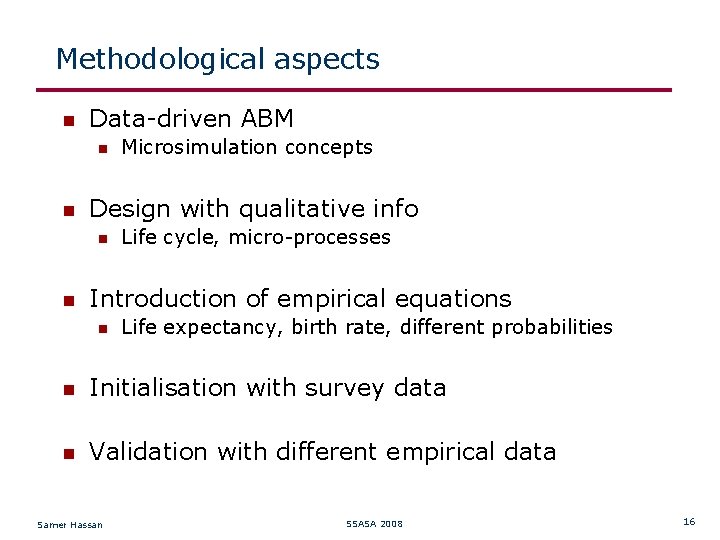 Methodological aspects Data-driven ABM Design with qualitative info Microsimulation concepts Life cycle, micro-processes Introduction
