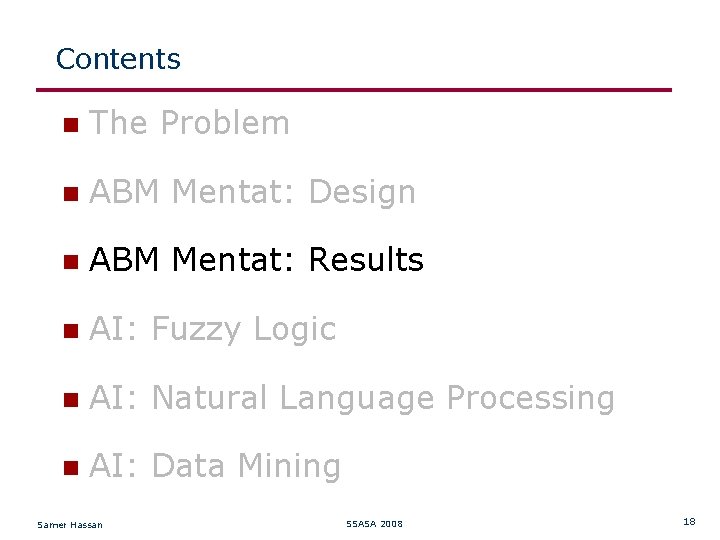 Contents The Problem ABM Mentat: Design ABM Mentat: Results AI: Fuzzy Logic AI: Natural