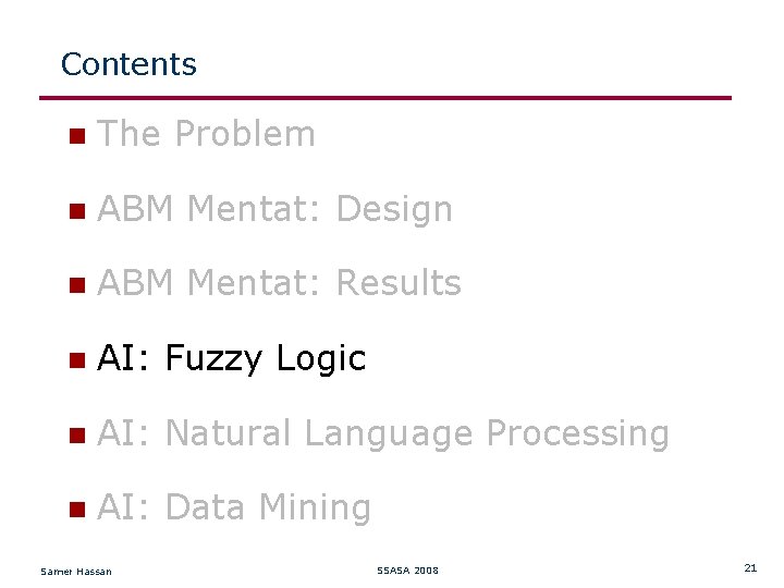 Contents The Problem ABM Mentat: Design ABM Mentat: Results AI: Fuzzy Logic AI: Natural