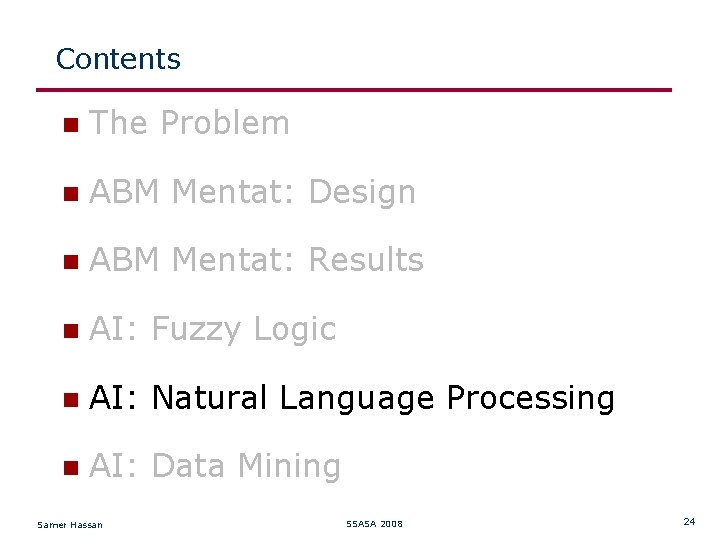 Contents The Problem ABM Mentat: Design ABM Mentat: Results AI: Fuzzy Logic AI: Natural