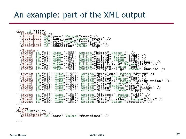 An example: part of the XML output <Log Id="i 49"> <Description /> <Attribute Id="name"