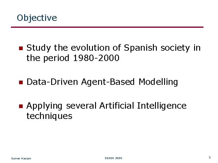 Objective Study the evolution of Spanish society in the period 1980 -2000 Data-Driven Agent-Based
