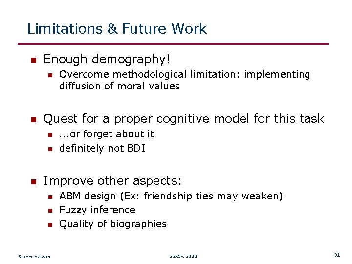 Limitations & Future Work Enough demography! Quest for a proper cognitive model for this