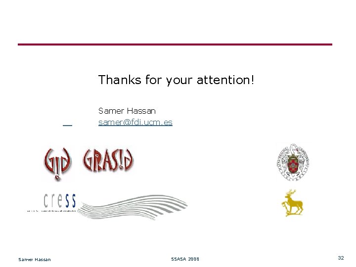 Thanks for your attention! Samer Hassan samer@fdi. ucm. es Samer Hassan SSASA 2008 32