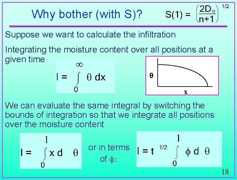 Why bother (with S)? Suppose we want to calculate the infiltration Integrating the moisture