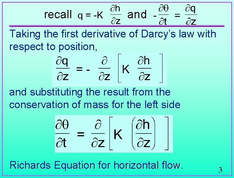 recall and Taking the first derivative of Darcy’s law with respect to position, and