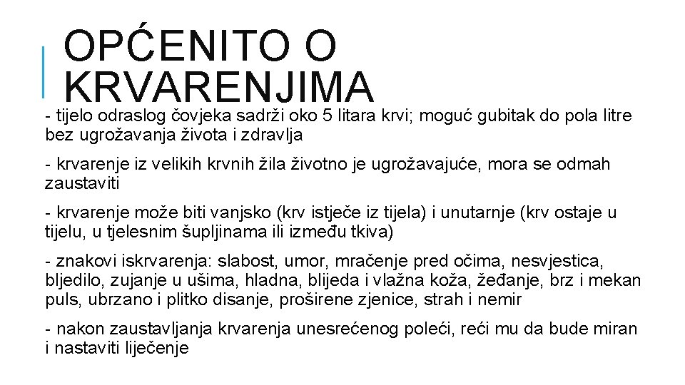 OPĆENITO O KRVARENJIMA - tijelo odraslog čovjeka sadrži oko 5 litara krvi; moguć gubitak