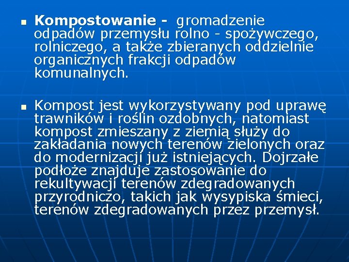 Kompostowanie - gromadzenie odpadów przemysłu rolno - spożywczego, rolniczego, a także zbieranych oddzielnie organicznych