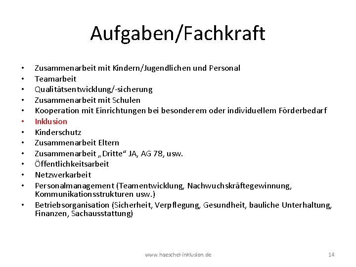 Aufgaben/Fachkraft • • • • Zusammenarbeit mit Kindern/Jugendlichen und Personal Teamarbeit Qualitätsentwicklung/-sicherung Zusammenarbeit mit