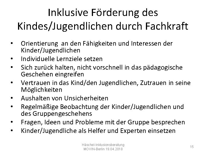 Inklusive Förderung des Kindes/Jugendlichen durch Fachkraft • • Orientierung an den Fähigkeiten und Interessen