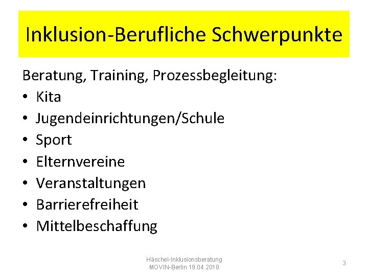 Inklusion-Berufliche Schwerpunkte Beratung, Training, Prozessbegleitung: • Kita • Jugendeinrichtungen/Schule • Sport • Elternvereine •