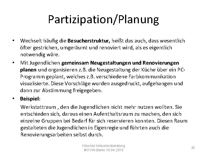 Partizipation/Planung • Wechselt häufig die Besucherstruktur, heißt das auch, dass wesentlich öfter gestrichen, umgeräumt