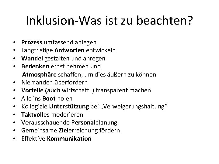 Inklusion-Was ist zu beachten? • • • Prozess umfassend anlegen Langfristige Antworten entwickeln Wandel