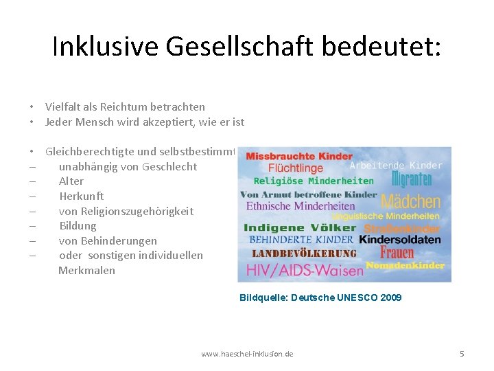 Inklusive Gesellschaft bedeutet: • Vielfalt als Reichtum betrachten • Jeder Mensch wird akzeptiert, wie