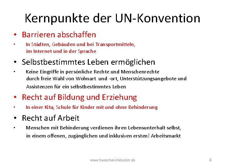 Kernpunkte der UN-Konvention • Barrieren abschaffen • In Städten, Gebäuden und bei Transportmitteln, im