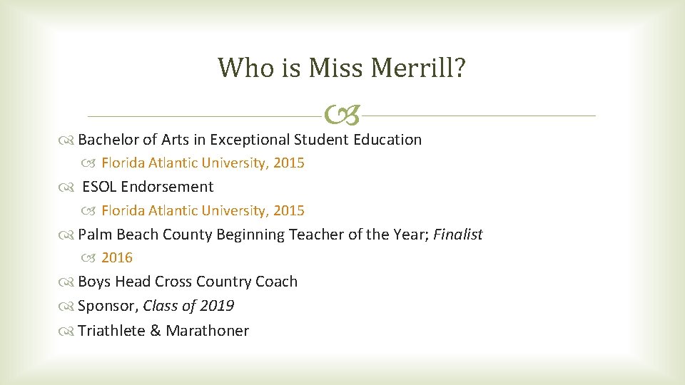 Who is Miss Merrill? Bachelor of Arts in Exceptional Student Education Florida Atlantic University,