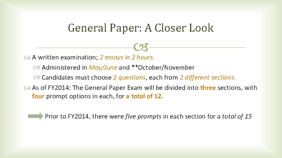 General Paper: A Closer Look A written examination; 2 essays in 2 hours. Administered