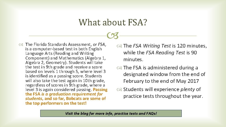 What about FSA? The Florida Standards Assessment, or FSA, is a computer-based test in