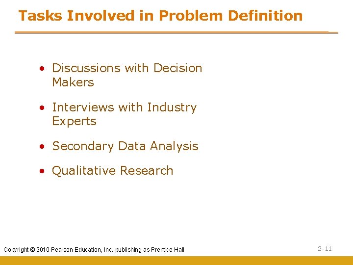 Tasks Involved in Problem Definition • Discussions with Decision Makers • Interviews with Industry