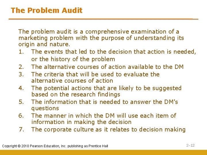 The Problem Audit The problem audit is a comprehensive examination of a marketing problem