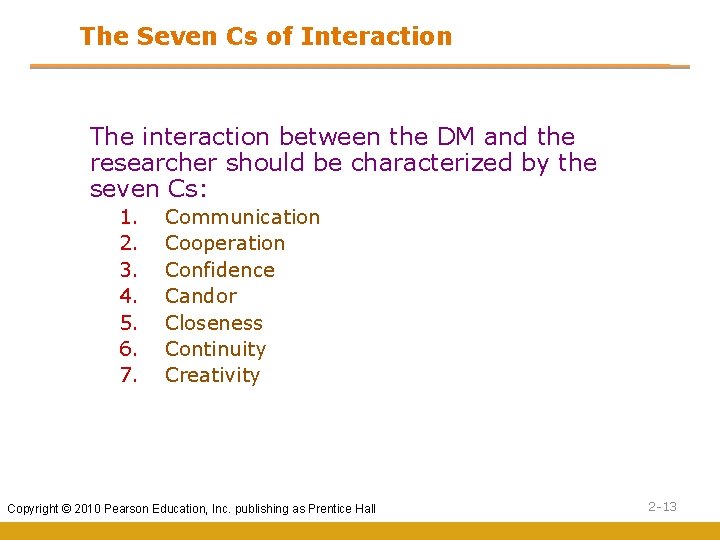 The Seven Cs of Interaction The interaction between the DM and the researcher should