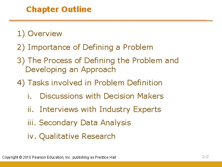 Chapter Outline 1) Overview 2) Importance of Defining a Problem 3) The Process of