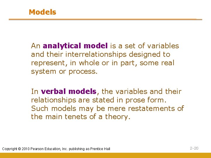 Models An analytical model is a set of variables and their interrelationships designed to