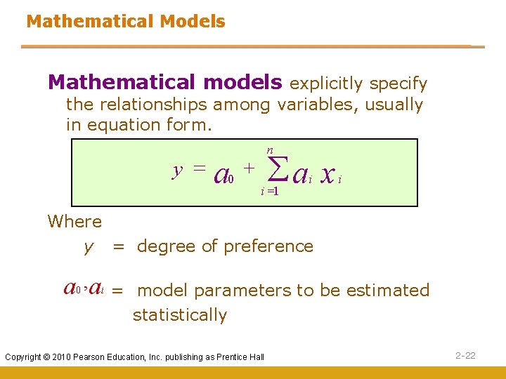 Mathematical Models Mathematical models explicitly specify the relationships among variables, usually in equation form.
