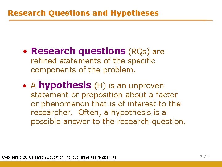 Research Questions and Hypotheses • Research questions (RQs) are refined statements of the specific