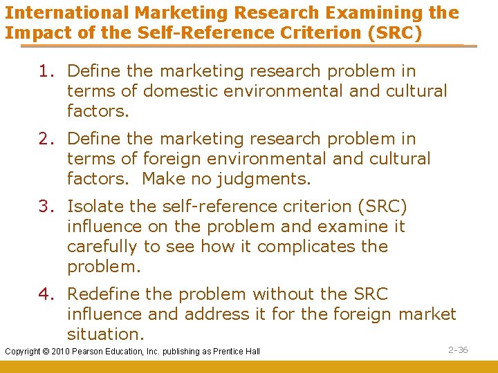 International Marketing Research Examining the Impact of the Self-Reference Criterion (SRC) 1. Define the