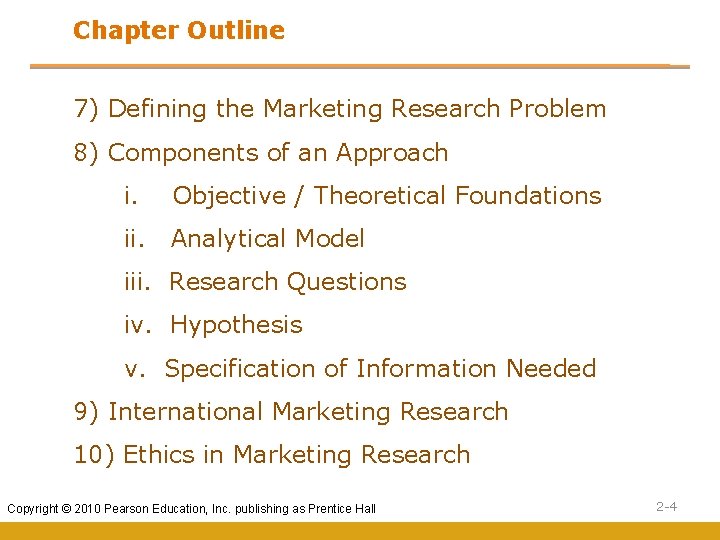 Chapter Outline 7) Defining the Marketing Research Problem 8) Components of an Approach i.