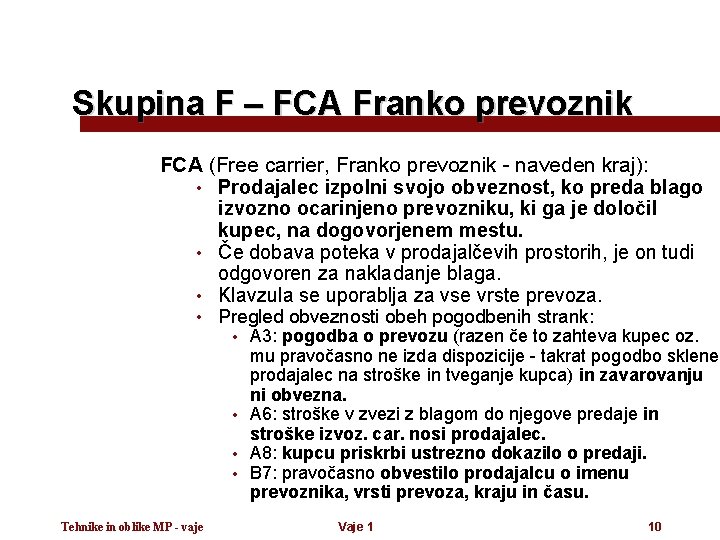 Skupina F – FCA Franko prevoznik FCA (Free carrier, Franko prevoznik - naveden kraj):