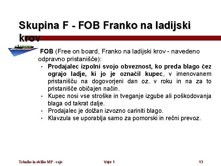 Skupina F - FOB Franko na ladijski krov FOB (Free on board, Franko na