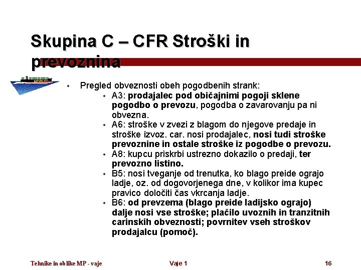 Skupina C – CFR Stroški in prevoznina • Pregled obveznosti obeh pogodbenih strank: •