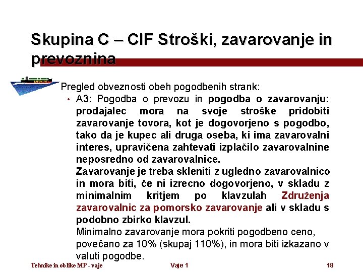 Skupina C – CIF Stroški, zavarovanje in prevoznina • Pregled obveznosti obeh pogodbenih strank: