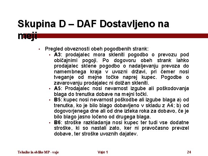 Skupina D – DAF Dostavljeno na meji • Pregled obveznosti obeh pogodbenih strank: •