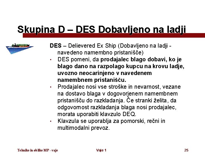 Skupina D – DES Dobavljeno na ladji DES – Delievered Ex Ship (Dobavljeno na