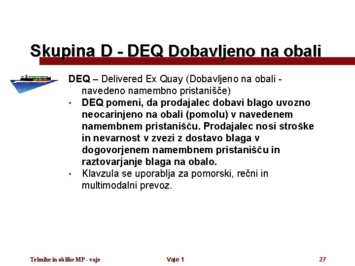 Skupina D - DEQ Dobavljeno na obali DEQ – Delivered Ex Quay (Dobavljeno na