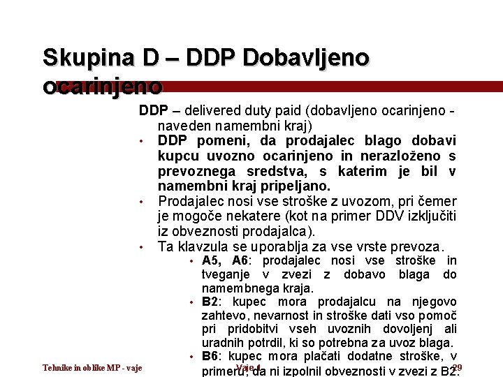 Skupina D – DDP Dobavljeno ocarinjeno DDP – delivered duty paid (dobavljeno ocarinjeno naveden