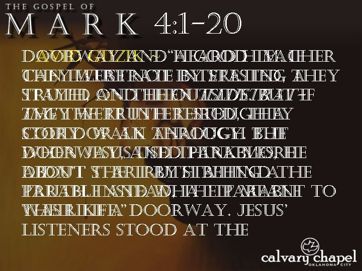 4: 1 -20 doorway and heard if david guzik ~ “a goodhim. teacher they