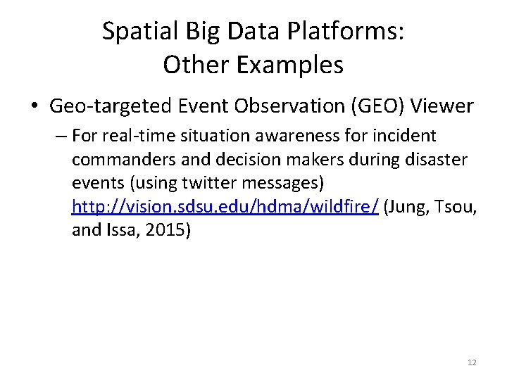 Spatial Big Data Platforms: Other Examples • Geo-targeted Event Observation (GEO) Viewer – For