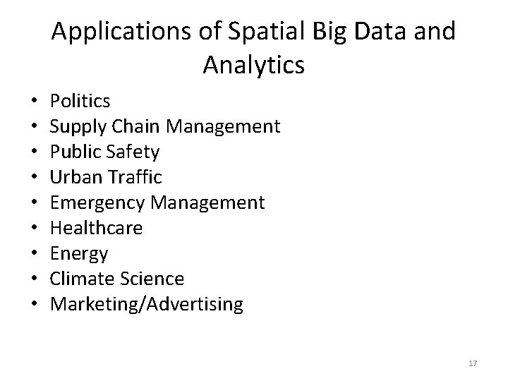 Applications of Spatial Big Data and Analytics • • • Politics Supply Chain Management