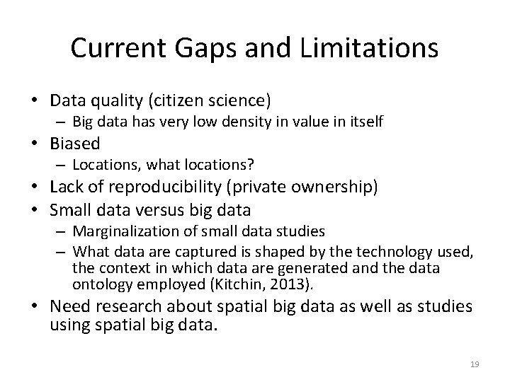 Current Gaps and Limitations • Data quality (citizen science) – Big data has very