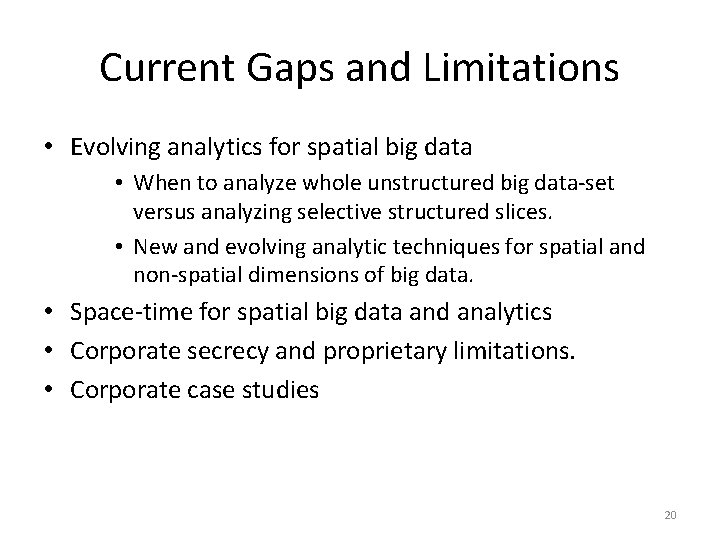 Current Gaps and Limitations • Evolving analytics for spatial big data • When to