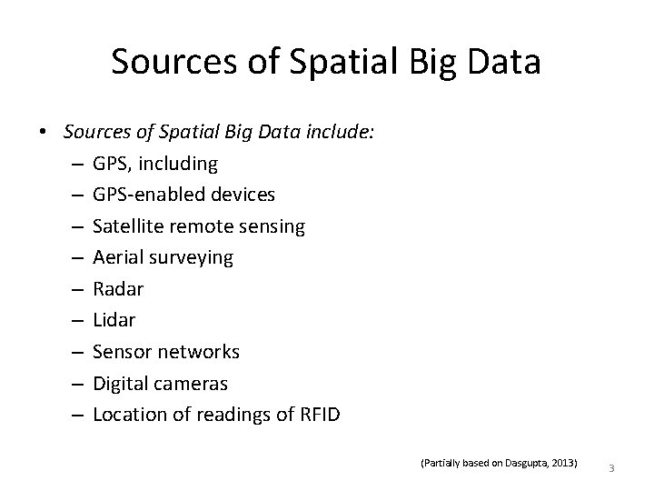 Sources of Spatial Big Data • Sources of Spatial Big Data include: – GPS,