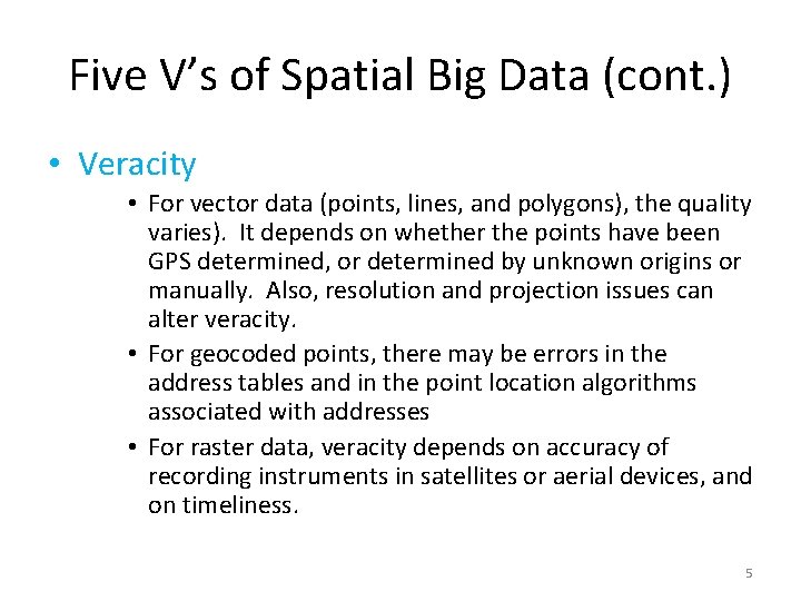 Five V’s of Spatial Big Data (cont. ) • Veracity • For vector data