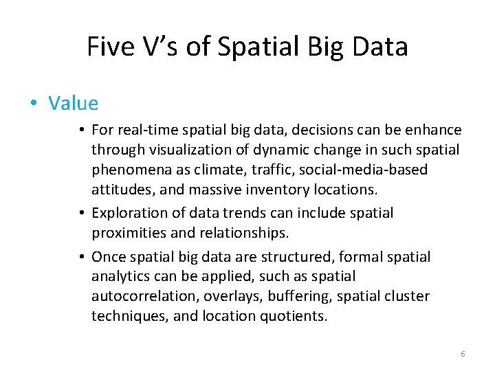 Five V’s of Spatial Big Data • Value • For real-time spatial big data,