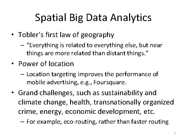 Spatial Big Data Analytics • Tobler’s first law of geography – “Everything is related