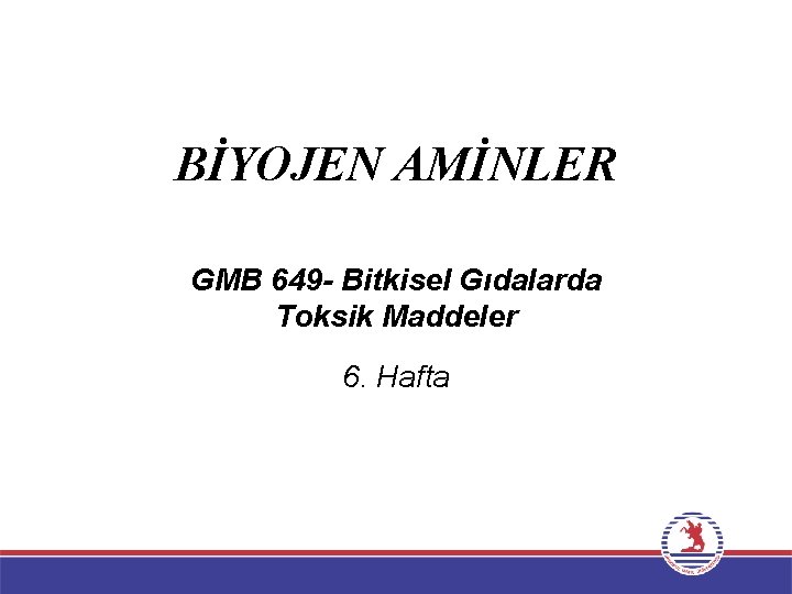 BİYOJEN AMİNLER GMB 649 - Bitkisel Gıdalarda Toksik Maddeler 6. Hafta 